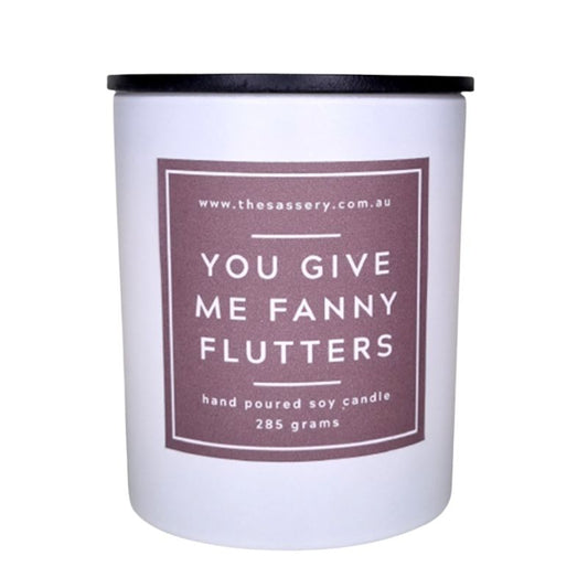 The Sassery - You Give Me Fanny Flutters | Candle