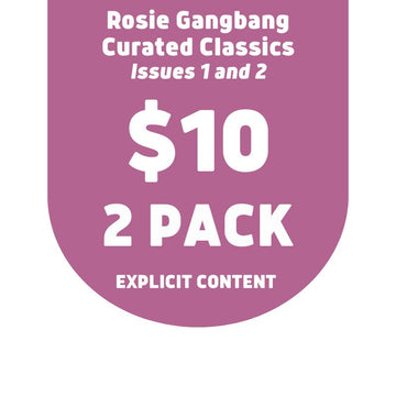 Curated Classics - The Australian Rosie - Gangbang Edition • Issues 1 & 2