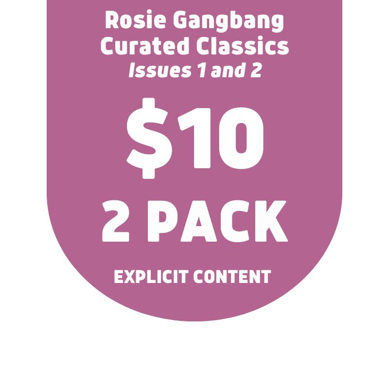 Curated Classics - The Australian Rosie - Gangbang Edition • Issues 1 & 2