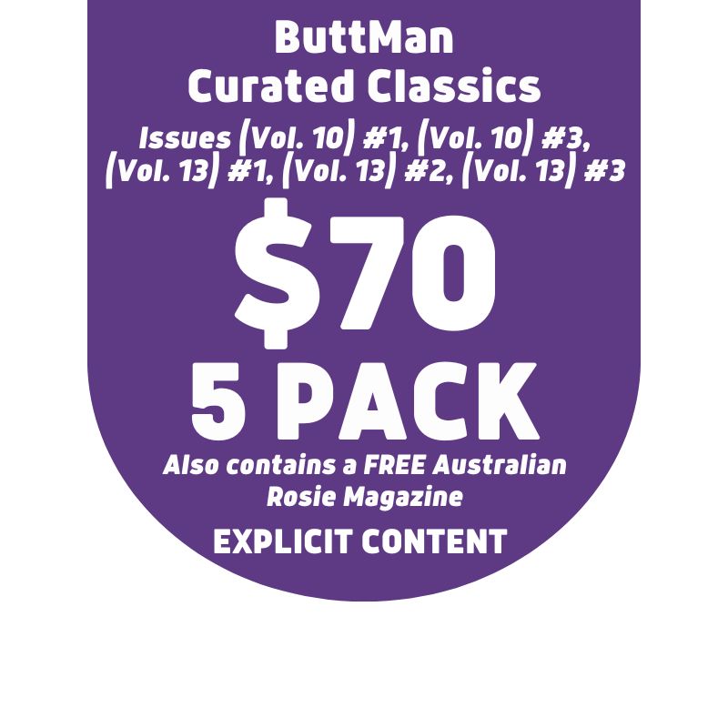 Curated Classics - ButtMan • Issues Vol.10 #1, Vol.10 #3, Vol.13 #1, Vol.13 #2 & Vol.13 #3 + FREE Rosie